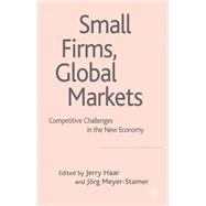 Small Firms, Global Markets Competitive Challenges in the New Economy