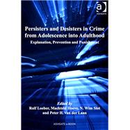 Persisters and Desisters in Crime from Adolescence into Adulthood: Explanation, Prevention and Punishment
