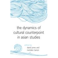The Dynamics of Cultural Counterpoint in Asian Studies
