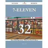 7-eleven 32 Success Secrets: 32 Most Asked Questions on 7-eleven - What You Need to Know