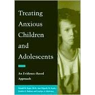 Treating Anxious Children and Adolescents : An Evidence-Based Approach