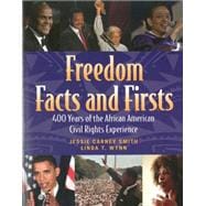 Freedom Facts and Firsts 400 Years of the African American Civil Rights Experience