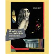 Morality and the Good Life : An Introduction to Ethics Through Classical Sources