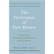 The Provenance of Pure Reason Essays in the Philosophy of Mathematics and Its History
