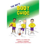 The Boy's Body Guide A Health and Hygiene Book for Boys 8 and Older