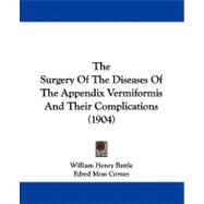 The Surgery of the Diseases of the Appendix Vermiformis and Their Complications