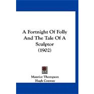 A Fortnight of Folly and the Tale of a Sculptor