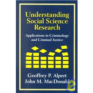 Understanding Social Science Research : Applications in Criminology and Criminal Justice