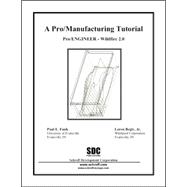 A Pro/Manufacturing Tutorial: Pro/Engineer - Wildfire 2.0