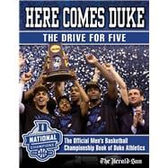 Here Comes Duke: The Drive for Five The Official Men’s Basketball Championship Book of Duke Athletics