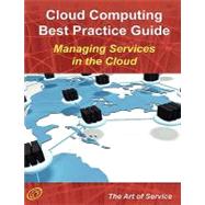 Cloud Computing Best Practice Guide : Strategies, Methods and Challenges to Managing Services in the Cloud