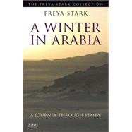 A Winter in Arabia A Journey through Yemen