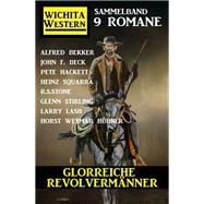 Glorreiche Revolvermänner: Wichita Western Sammelband 9 Romane