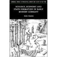 Ecology, Economy And State Formation In Early Modern Germany
