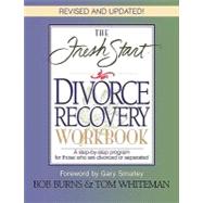 Fresh Start Divorce Recovery Workbook : A Step-by-Step Program for Those Who Are Divorced or Separated