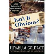 Isn't It Obvious? : A Business Novel on Retailing Using the Theory of Constraints
