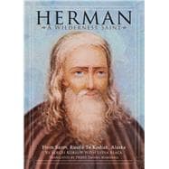 Herman: A Wilderness Saint From Sarov, Russia to Kodiak, Alaska