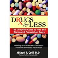 Drugs For Less The Complete Guide to Free and Discounted Prescription Drugs
