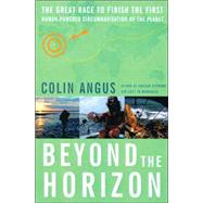 Beyond the Horizon : The Great Race to Finish the First Human Powered Circumnavigation of the Planet