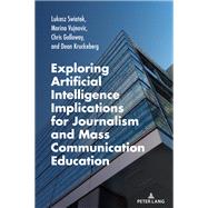 Exploring Artificial Intelligence Implications for Journalism and Mass Communication Education