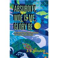 Absurdity, Woe Is Me, Glory Be