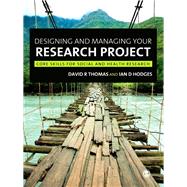 Designing and Managing Your Research Project : Core Knowledge for Social and Health Researchers
