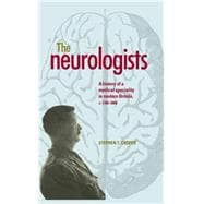 The Neurologists A History of a Medical Specialty in Modern Britain, c.1789–2000