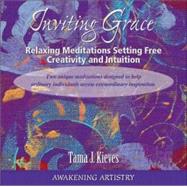 Inviting Grace: Relaxing Meditations Setting Free Creativity and Intuition