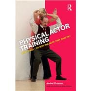 Physical Actor Training: What Shall I Do with the Body They Gave Me?