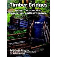 Timber Bridges : Design, Construction, Inspection, and Maintenance (Part Two)