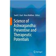 Science of Ashwagandha: Preventive and Therapeutic Potentials