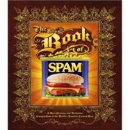 The Book of Spam; A Most Glorious and Definitive Compendium of the World's Favorite Canned Meat