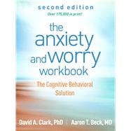 The Anxiety and Worry Workbook The Cognitive Behavioral Solution,9781462551927