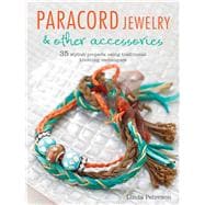 Paracord Jewelry: 35 Stylish Projects Using Traditional Knotting Techniques