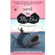 Sand in My Bra and Other Misadventures Funny Women Write from the Road