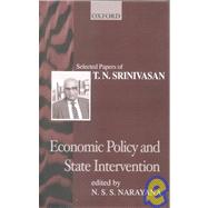 Economic Policy and State Intervention Selected Papers of T.N. Srinivasan