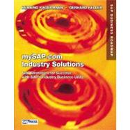 Mysap.Com Industry Solutions: New Strategies for Success With Sap's Industry Business Units
