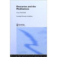 Routledge Philosophy Guidebook to Descartes and the Meditations