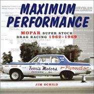 Maximum Performance : Mopar Super Stock Drag Racing 1962-1969