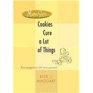 Mama Says ... Cookies Cure a Lot of Things : Encouragement for New Parents