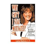 Why Can't I Stay Motivated?: Eight Steps to Design Your Life for Successful, Permanent Weight