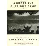 A Great and Glorious Game Baseball Writings of A. Bartlett Giamatti