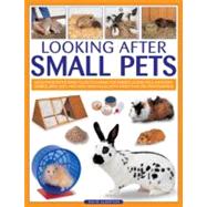 Looking After Small Pets An authoritative family guide to caring for rabbits, guinea pigs, hamsters, gerbils, jirds, rats, mice and chincillas, with more than 250 photographs.