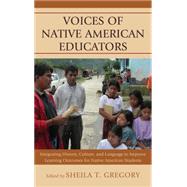 Voices of Native American Educators Integrating History, Culture, and Language to Improve Learning Outcomes for Native American Students