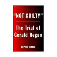 Not Guilty : The Suprising Trial of Gerald Regan