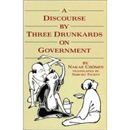 A Discourse by Three Drunkards on Government