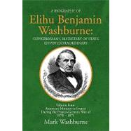 A Biography Of Elihu Benjamin Washburne