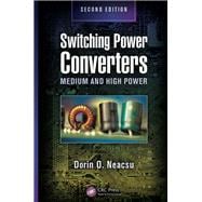Switching Power Converters: Medium and High Power, Second Edition