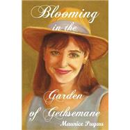 Blooming in the Garden of Gethsemane