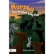 Murphy, the Orphan King Cub